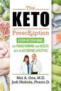 The Keto Prescription: A Step-by-Step Guide for Transforming your Health with the Ketogenic Lifestyle - Paperback