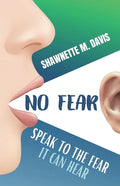 No Fear: Speak To The Fear It Can Hear - Paperback