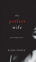 The Perfect Wife (A Jessie Hunt Psychological Suspense Thriller-Book One) - Hardcover
