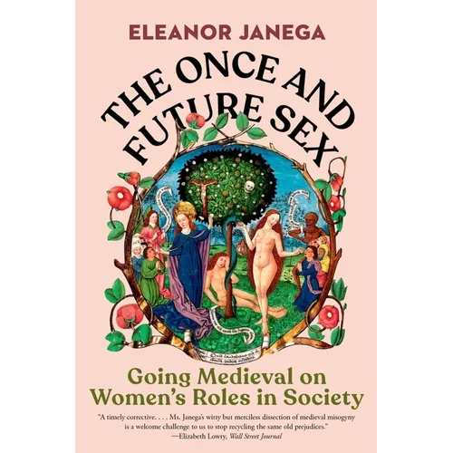 The Once and Future Sex: Going Medieval on Women's Roles in Society - Paperback