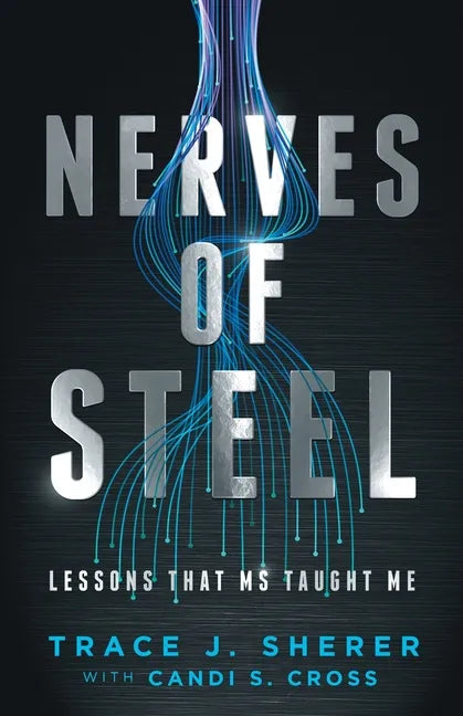 Nerves of Steel: Lessons That MS Taught Me - Paperback