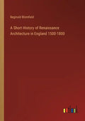 A Short History of Renaissance Architecture in England 1500-1800 - Paperback