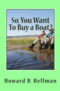 So, You Want To Buy a Boat?: A Factual and Entertaining Must-Have for Those Considering Buying a Boat and Using It - Paperback