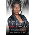 Sometimes It Just Don't Work: The Trials, Lessons, and Triumphs of Divorcing the Pastor - Paperback
