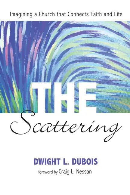 The Scattering: Imagining a Church That Connects Faith and Life - Paperback
