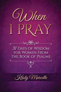 When I Pray: 31 Days of Wisdom for Women From the Book of Psalms - Paperback