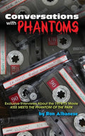 Conversations with Phantoms: Exclusive Interviews About the 1978 TV Movie, Kiss Meets the Phantom of the Park (hardback) - Hardcover