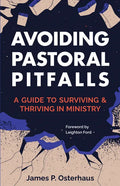 Avoiding Pastoral Pitfalls: A Guide to Surviving and Thriving in Ministry - Paperback