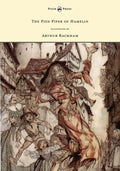 The Pied Piper of Hamelin - Illustrated by Arthur Rackham - Hardcover