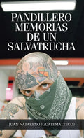 Pandillero Memorias De Un Salvatrucha - Hardcover