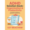 ADHD Solution Deck: Organization & Productivity - Paperback