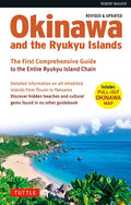 Okinawa and the Ryukyu Islands: The First Comprehensive Guide to the Entire Ryukyu Island Chain (Revised & Expanded Edition) - Paperback