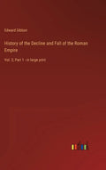 History of the Decline and Fall of the Roman Empire: Vol. 2; Part 1 - in large print - Hardcover