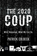 The 2020 Coup: What Happened. What We Can Do. - Paperback