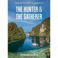 The Hunter & the Gatherer: Cooking and Provisioning for Sailing Adventures - Hardcover