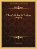 Wilhem's Method of Teaching Singing - Paperback