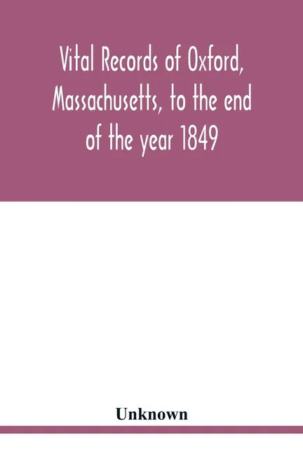 Vital records of Oxford, Massachusetts, to the end of the year 1849 - Paperback