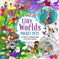 Tiny Worlds: Pocket Pets: An Artist's Coloring Book of Itty-Bitty Animals - Paperback
