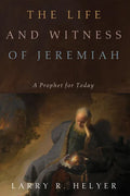 The Life and Witness of Jeremiah: A Prophet for Today - Paperback