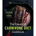The Essential Carnivore Diet Cookbook: 60 Delicious Recipes for Healing and Weight Loss - Paperback