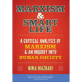 Marxism & Smart Life: A Critical Analysis of Marxism & an Inquiry Into Human Society - Hardcover
