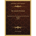 The Annals Of Ireland: Translated From The Original Irish Of The Four Masters (1845) - Hardcover