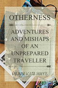 Otherness: Adventures and Mishaps of an Unprepared Traveller - Paperback