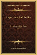 Appearance and Reality: A Metaphysical Essay (1893) - Hardcover