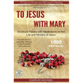 To Jesus with Mary: Scriptural Rosary with meditations on the life and Ministry of Jesus - Paperback