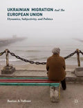 Ukrainian Migration and the European Union: Dynamics, Subjectivity, and Politics - Hardcover