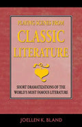Playing Scenes from Classic Literature: Short Dramatizations of the World's Most Famous Literature - Paperback