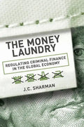 Money Laundry: Regulating Criminal Finance in the Global Economy - Hardcover