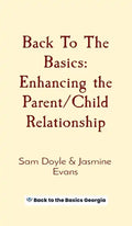 Back To The Basics: Enhancing the Parent/Child Relationship - Hardcover
