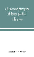 A history and description of Roman political institutions - Hardcover