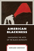 American Blackness: Navigating the Myth of the Black Monolith - Paperback
