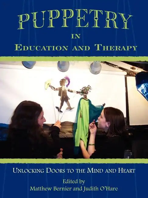 Puppetry in Education and Therapy: Unlocking Doors to the Mind and Heart - Paperback