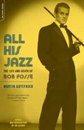All His Jazz: The Life & Death of Bob Fosse - Paperback