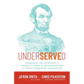 Underserved: Harnessing the Principles of Lincoln's Vision for Reconstruction for Today's Forgotten Communities - Hardcover