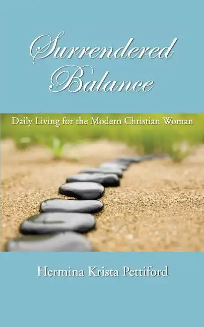 Surrendered Balance Daily Living for the Modern Christian Woman - Paperback