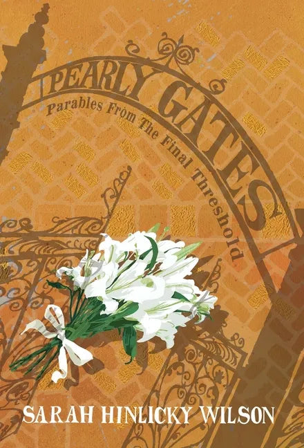 Pearly Gates: Parables from the Final Threshold - Hardcover