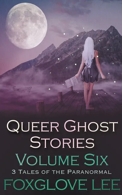 Queer Ghost Stories Volume Six: 3 Tales of the Paranormal - Paperback