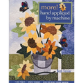 More! Hand Applique by Machine-Pring-on-Demand-Edition: 9 Quilt Projects, Updated Techniques, Needle-Turn Results Without Handwork - Paperback