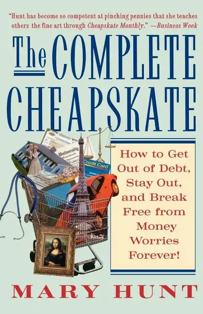 The Complete Cheapskate: How to Get Out of Debt, Stay Out, and Break Free from Money Worries Forever - Paperback