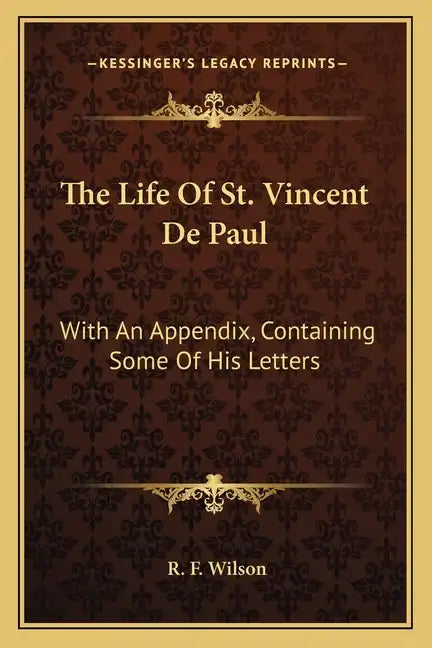 The Life of St. Vincent de Paul: With an Appendix, Containing Some of His Letters - Paperback