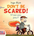 Don't Be Scared! - N'aie pas peur!: Bilingual Children's Picture Book English-French - Hardcover