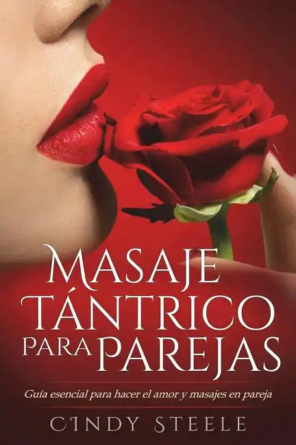 Masaje tántrico para parejas: Guía esencial para hacer el amor y masajes en pareja - Paperback