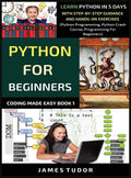 Python For Beginners: Learn Python In 5 Days With Step-by-Step Guidance And Hands-On Exercises (Python Programming, Python Crash Course, Pro - Hardcover