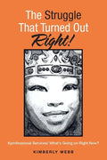 The Struggle That Turned out Right!: Kprofessional Services/ What's Going on Right Now? - Paperback