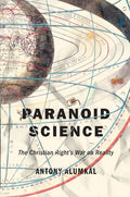 Paranoid Science: The Christian Right's War on Reality - Paperback