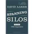 Spanning Silos: The New CMO Imperative - Hardcover